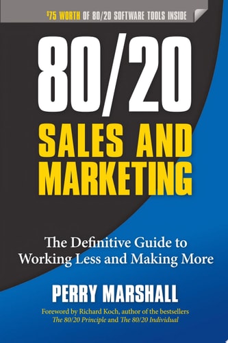 80/20 Sales and Marketing The Definitive Guide to Working Less and Making More