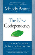 The New Codependency Help and Guidance for Today's Generation