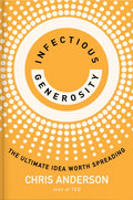 Infectious Generosity The Ultimate Idea Worth Spreading