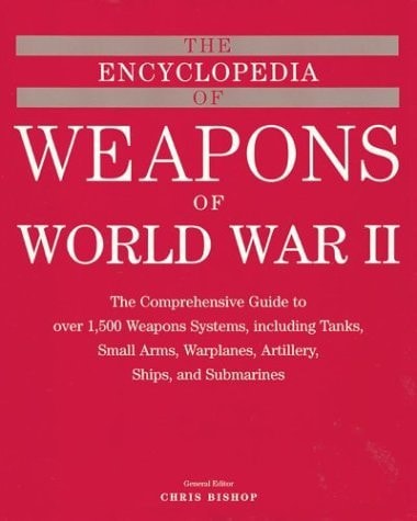 The Complete Encyclopedia of Weapons of World War II