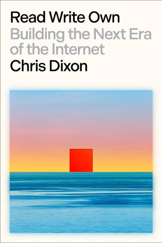 Read Write Own Building the Next Era of the Internet