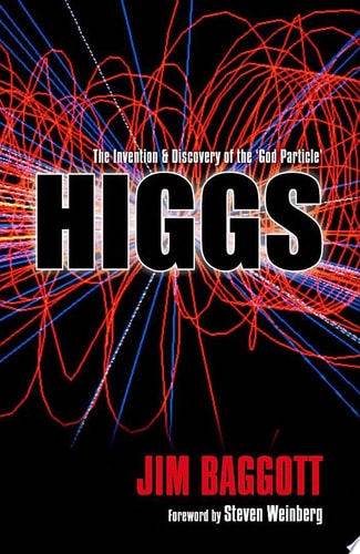 Higgs The Invention and Discovery of the 'God Particle'
