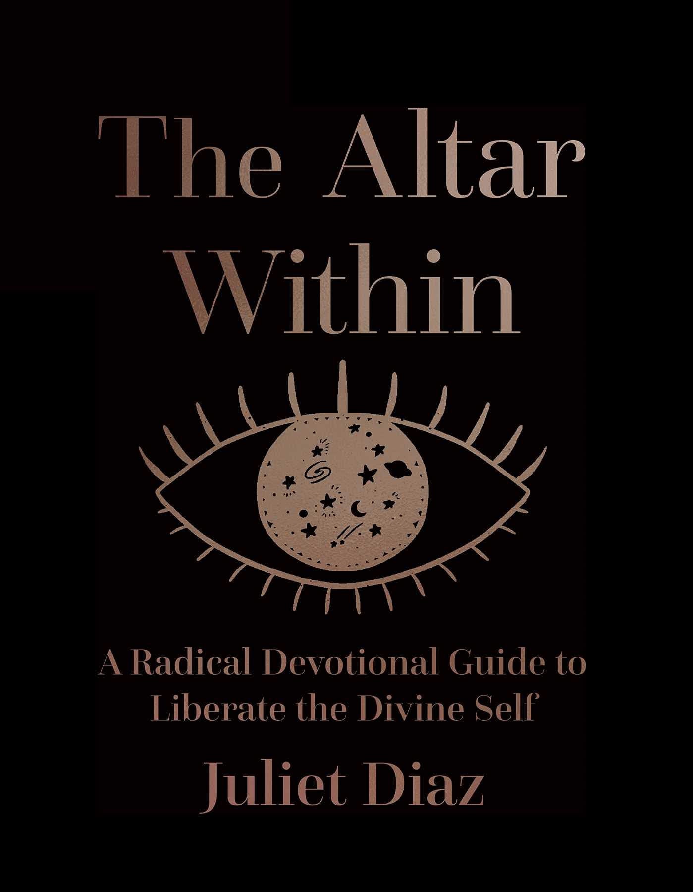 The Altar Within A Radical Devotional Guide to Liberate the Divine Self