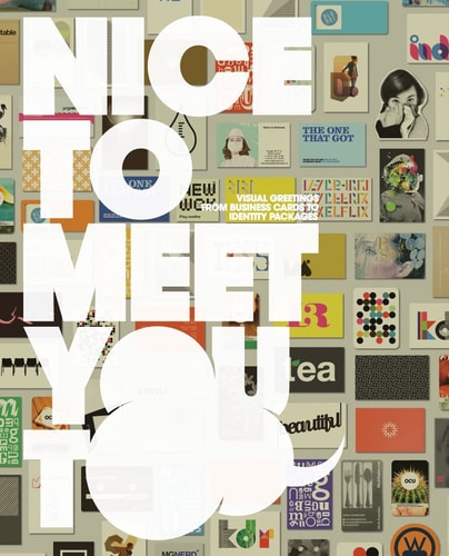 Nicetomeetyoutoo! Visual Greetings from Business Cards to Identity Packages