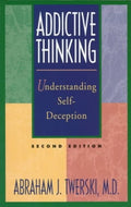 Addictive Thinking Understanding Self-Deception