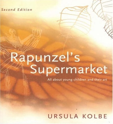 Rapunzel's Supermarket All about Young Children and Their Art