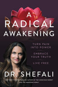 A Radical Awakening Turn Pain Into Power, Embrace Your Truth, Live Free