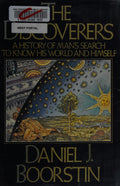 The Discoverers: A History of Man's Search to Know His World and Himself