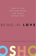 Being in Love How to Love with Awareness and Relate Without Fear
