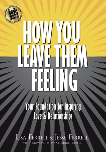 How You Leave Them Feeling Your Foundation for Inspiring Love & Relationships