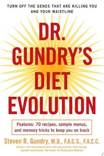 Dr. Gundry's Diet Evolution Turn Off the Genes That Are Killing You and Your Waistline