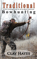 Traditional Archery Hunting Stories and Advice about Traditional Bowhunting