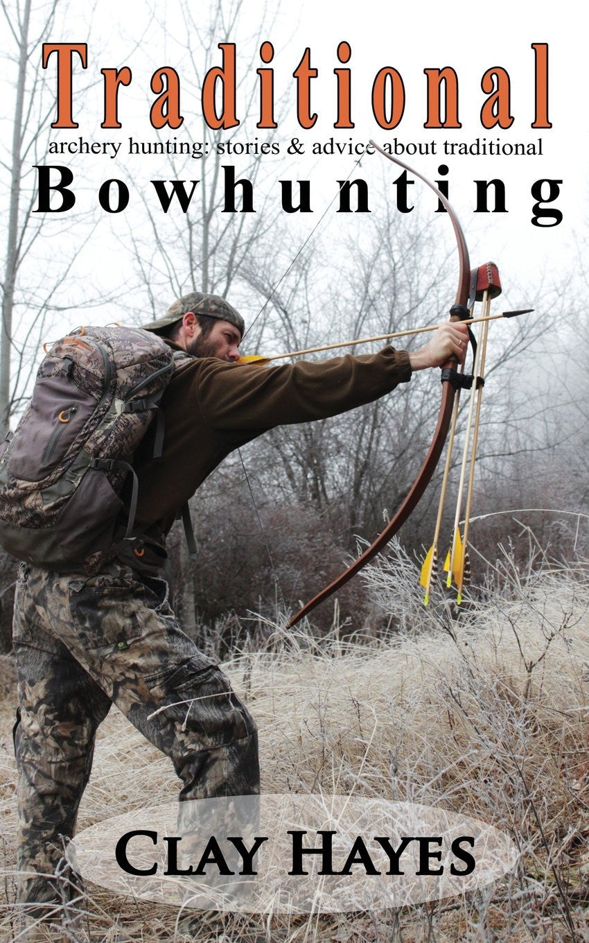 Traditional Archery Hunting Stories and Advice about Traditional Bowhunting