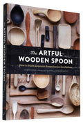 The Artful Wooden Spoon How to Make Exquisite Keepsakes for the Kitchen
