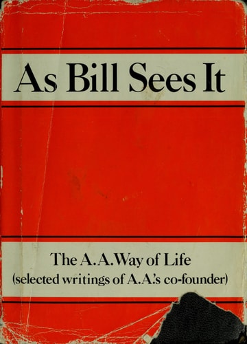 As Bill Sees It The A. A. Way of Life