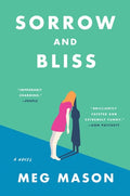 Sorrow and Bliss A Novel