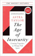 The Age of Insecurity Coming Together as Things Fall Apart