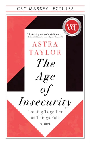 The Age of Insecurity Coming Together as Things Fall Apart