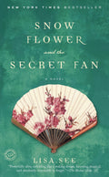 Snow Flower and the Secret Fan A Novel