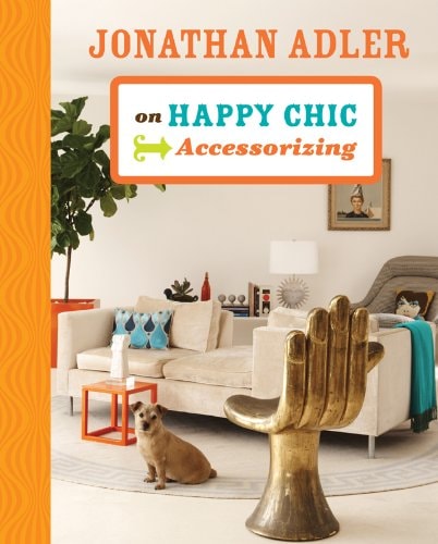 Jonathan Adler on Happy Chic Accessorizing