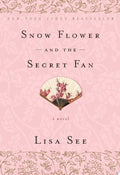 Snow Flower and the Secret Fan A Novel