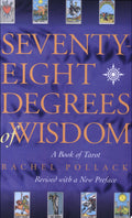 Seventy-Eight Degrees of Wisdom A Book of Tarot