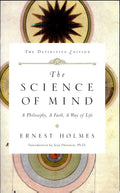 The Science of Mind A Philosophy, a Faith, a Way of Life, the Definitive Edition