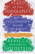 Plato at the Googleplex Why Philosophy Won't Go Away