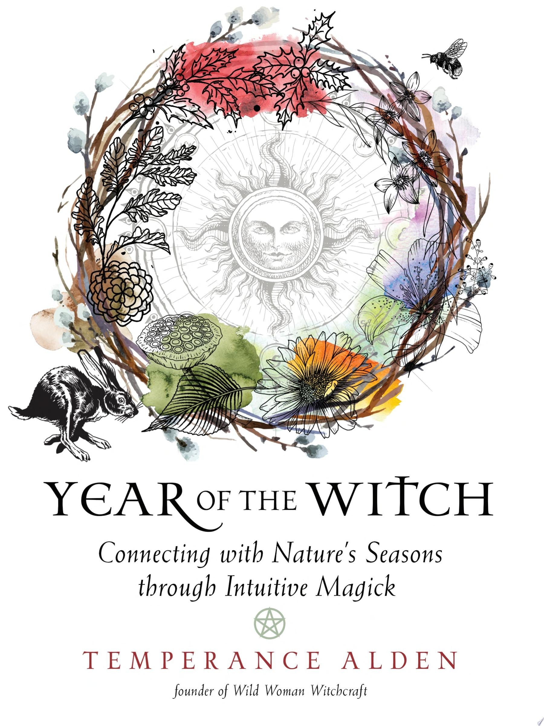 Year of the Witch Connecting with Nature's Seasons Through Intuitive Magick