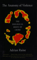 The Anatomy of Violence The Biological Roots of Crime