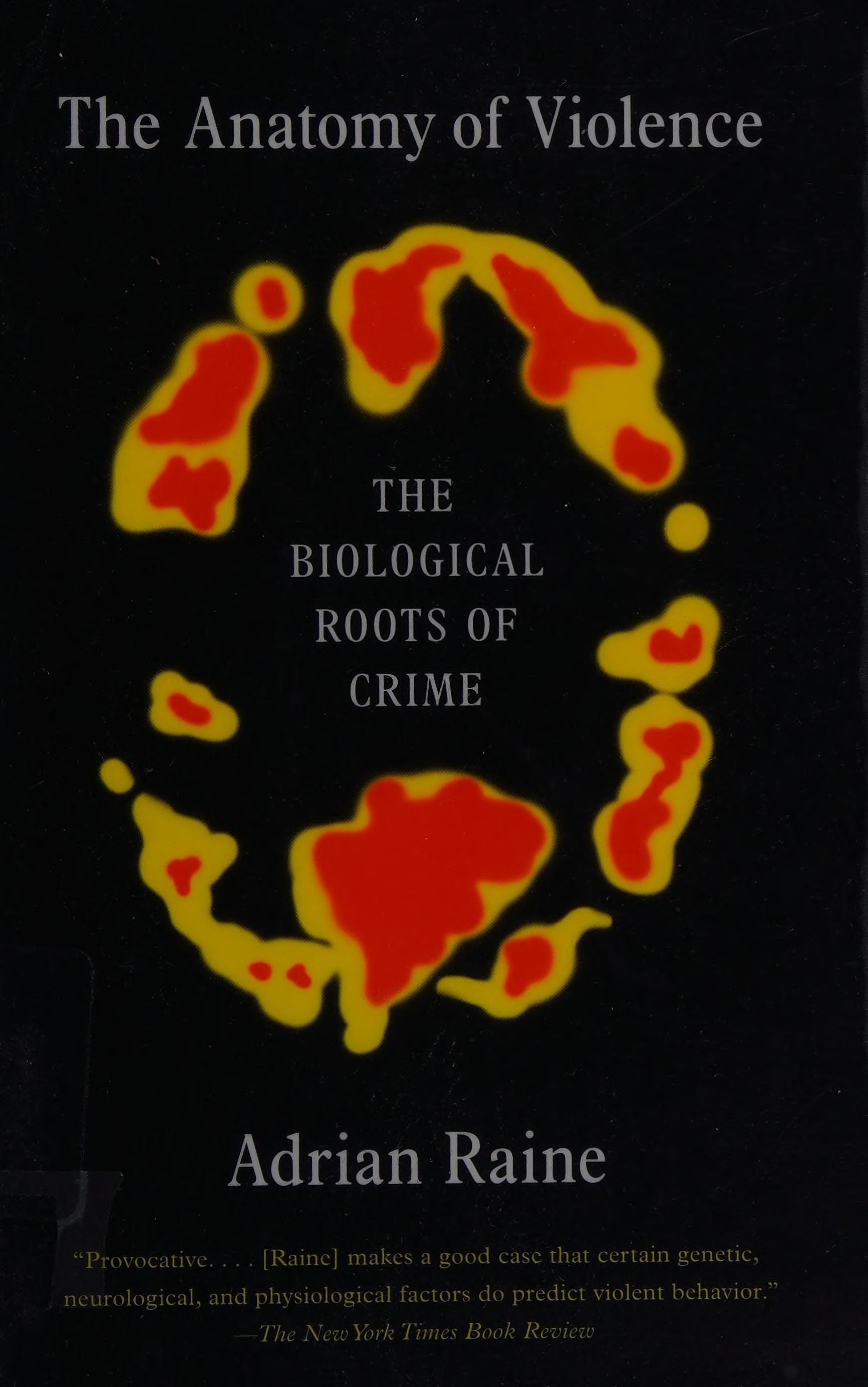 The Anatomy of Violence The Biological Roots of Crime