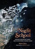 The Night School Lessons in Moonlight, Magic, and the Mysteries of Being Human