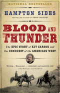 Blood and Thunder The Epic Story of Kit Carson and the Conquest of the American West
