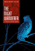 The Night Wanderer A Native Gothic Novel