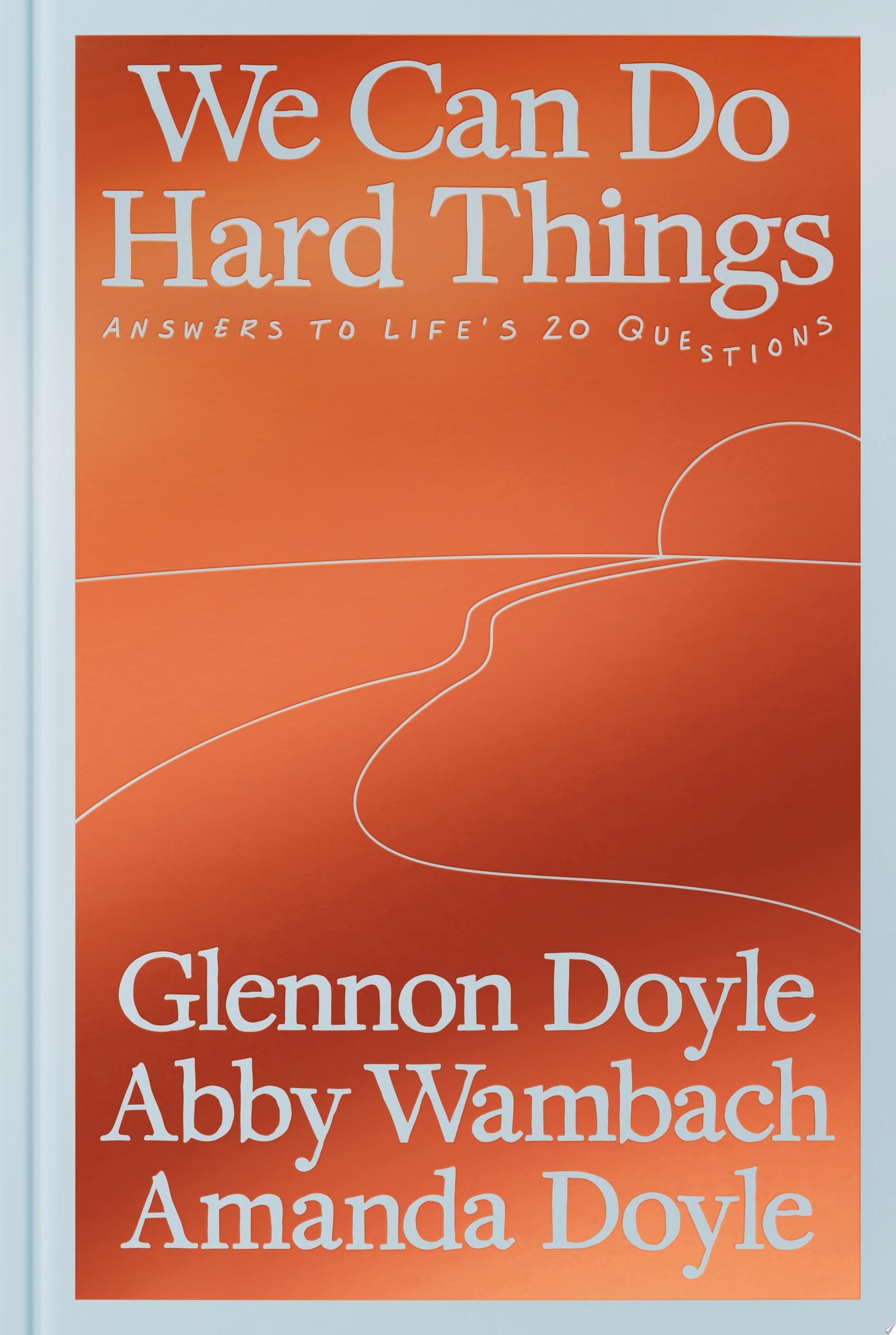 We Can Do Hard Things Answers to Life's 20 Questions