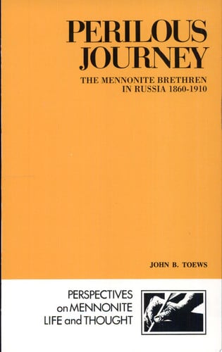Perilous Journey The Mennonite Brethren in Russia, 1860-1910
