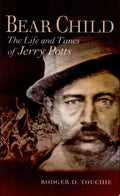 Bear Child The Life and Times of Jerry Potts