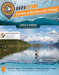 Northern BC Fishing Mapbook Region 5: Cariboo, Region 6: Skeena, Region 7: Omineca & Peace