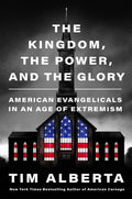 The Kingdom, the Power, and the Glory American Evangelicals in an Age of Extremism