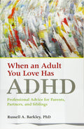 When an Adult You Love Has ADHD Professional Advice for Parents, Partners, and Siblings