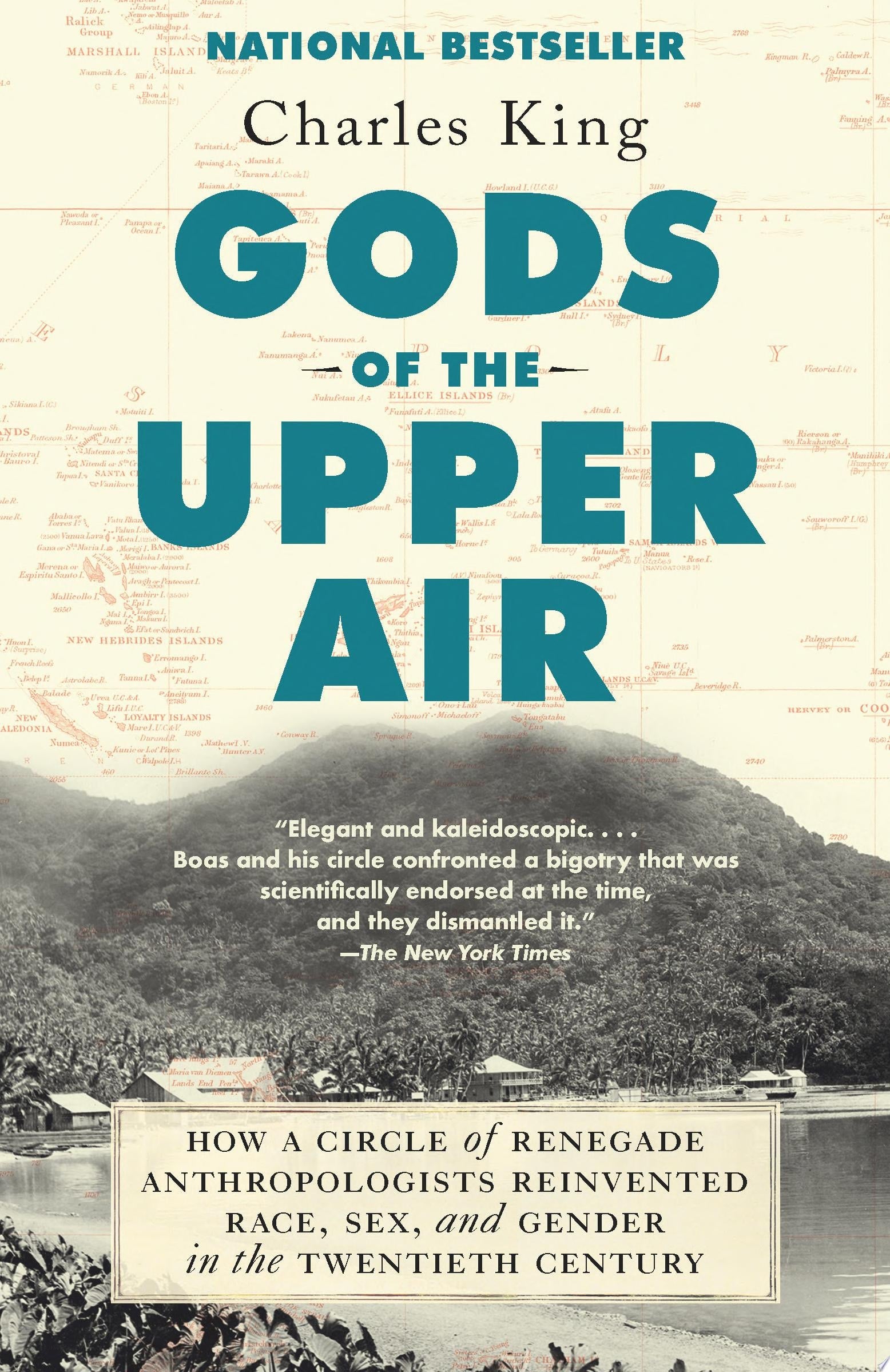 Gods of the Upper Air How a Circle of Renegade Anthropologists Reinvented Race, Sex, and Gender in the Twentieth Century