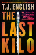 The Last Kilo Willy Falcon and the Cocaine Empire That Seduced America