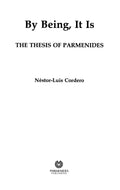 By Being, It Is: The Thesis of Parmenides