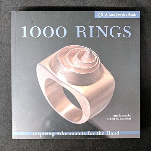1000 Rings: Inspiring Adornments for the Hand (500 Series)