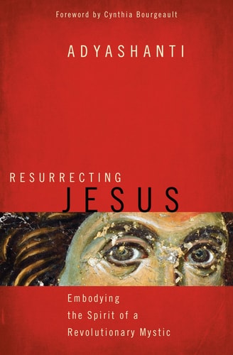 Resurrecting Jesus Embodying the Spirit of a Revolutionary Mystic