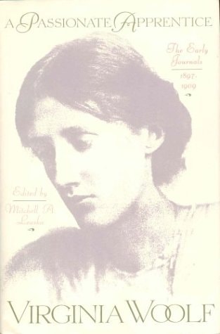 A Passionate Apprentice The Early Journals, 1897-1909