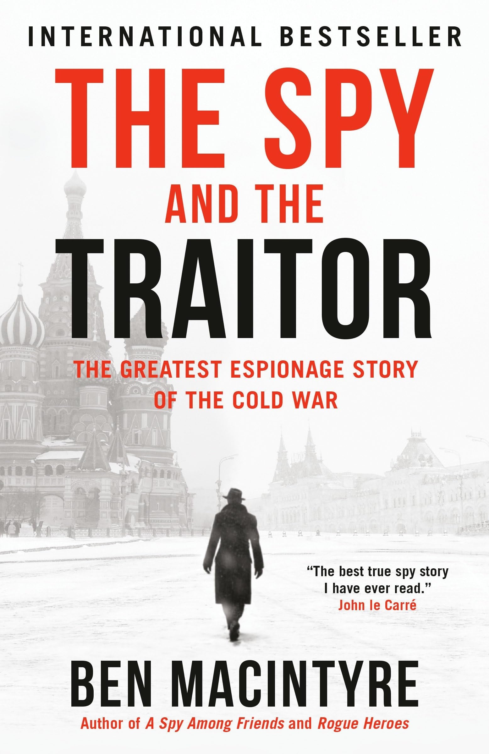 The Spy and the Traitor The Greatest Espionage Story of the Cold War