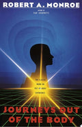 Journeys Out of the Body The Classic Work on Out-of-Body Experience