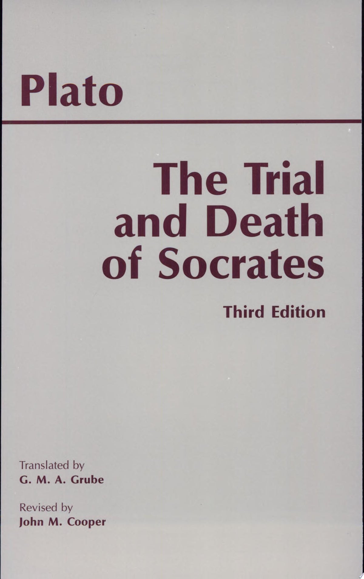 The Trial and Death of Socrates (Third Edition) Euthyphro, Apology, Crito, Death Scene from Phaedo