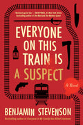 Everyone on this Train is a Suspect A Novel